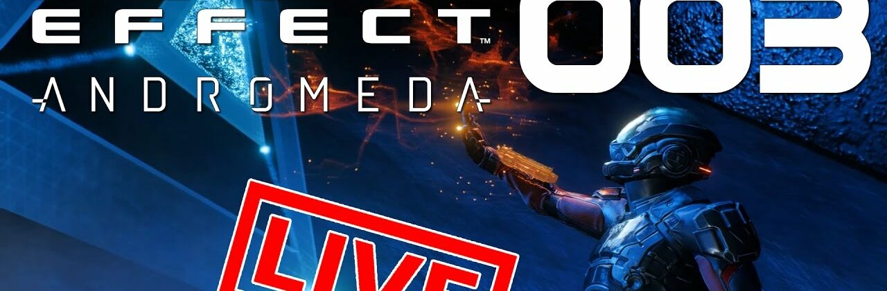 [Let's Play Live] Mass Effect: Andromeda - Schlechtes Wetter, gutes Wetter